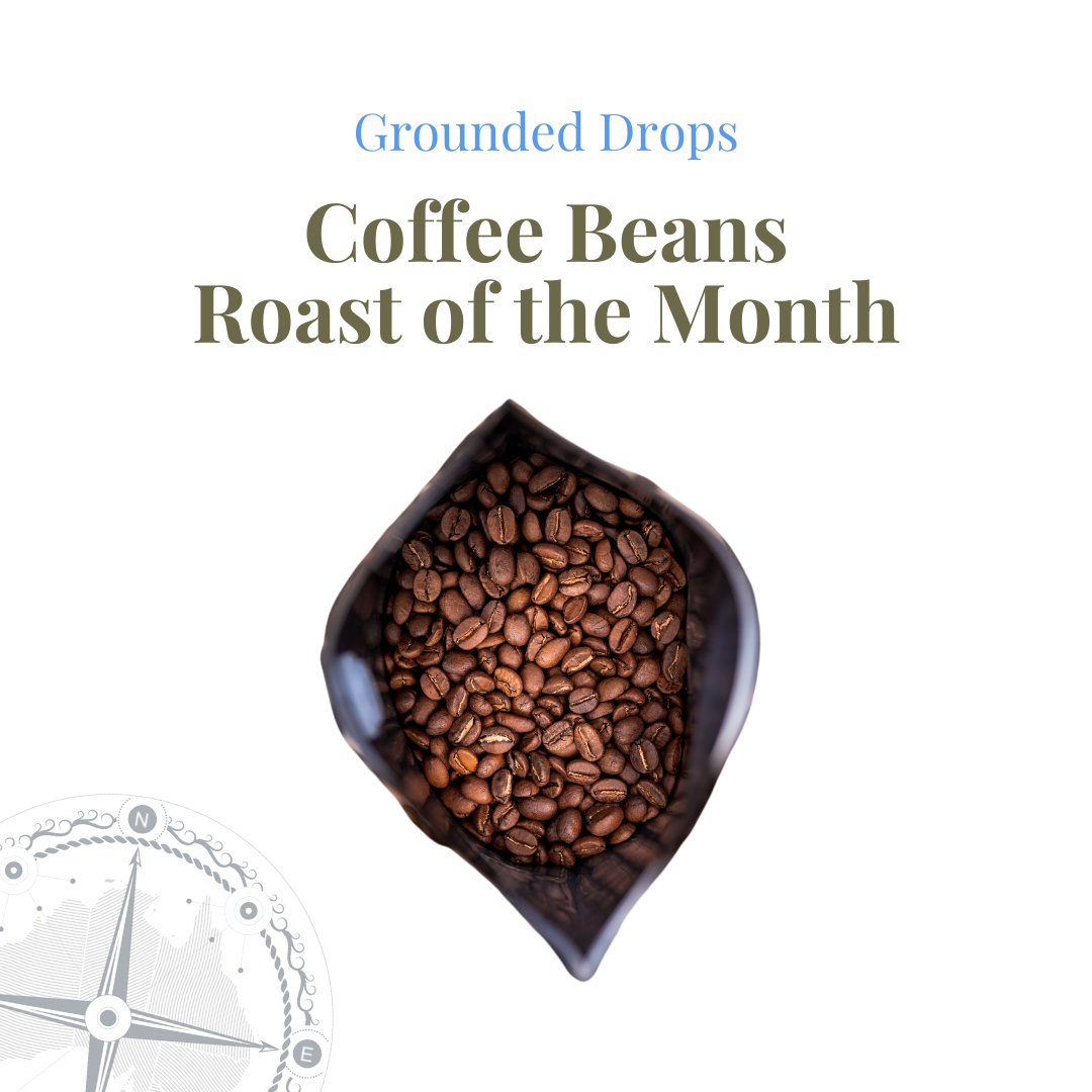 Roast of the Month April 2024 - Beans - #Groundeddrops#