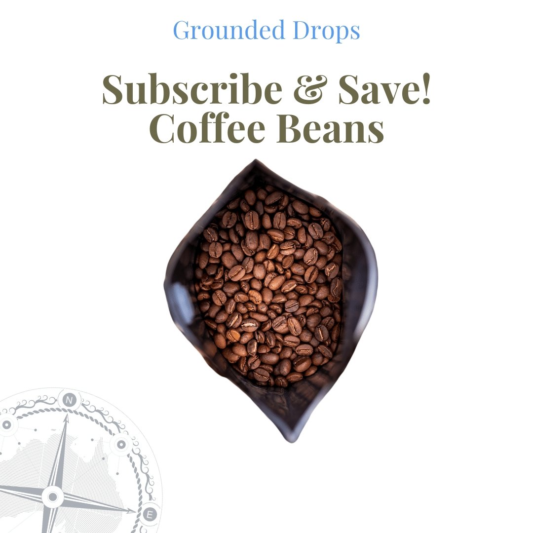 Subscribe - Coffee Beans - #Groundeddrops#